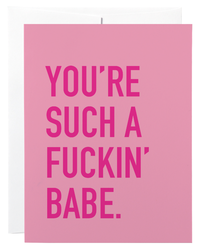 SUCH A FUCKIN BABE - GREETING CARD