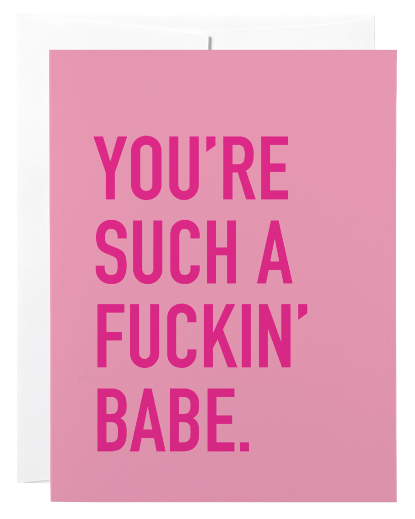 SUCH A FUCKIN BABE - GREETING CARD