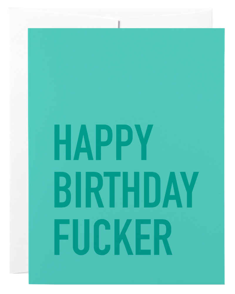 HAPPY BIRTHDAY FUCKER - GREETING CARD