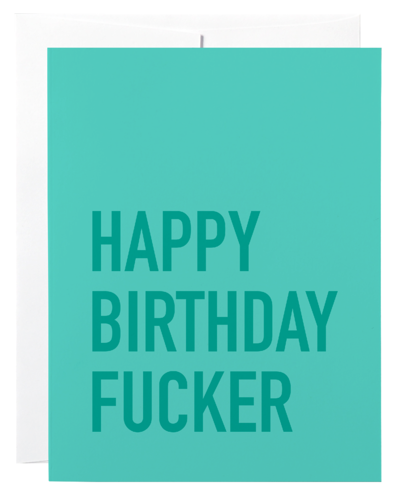 HAPPY BIRTHDAY FUCKER - GREETING CARD