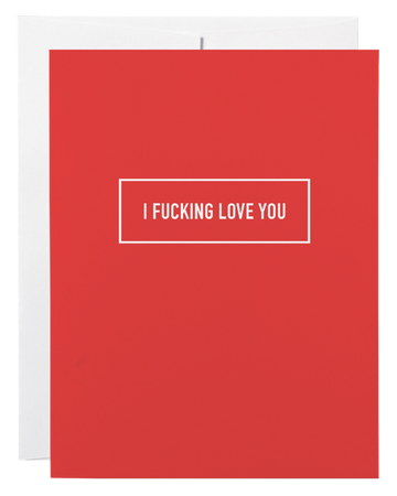 I FUCKING LOVE YOU CARD